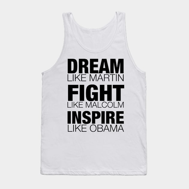 Dream Like Martin, Fight Like Malcolm, Inspire Like Obama, Black History, African American Tank Top by UrbanLifeApparel